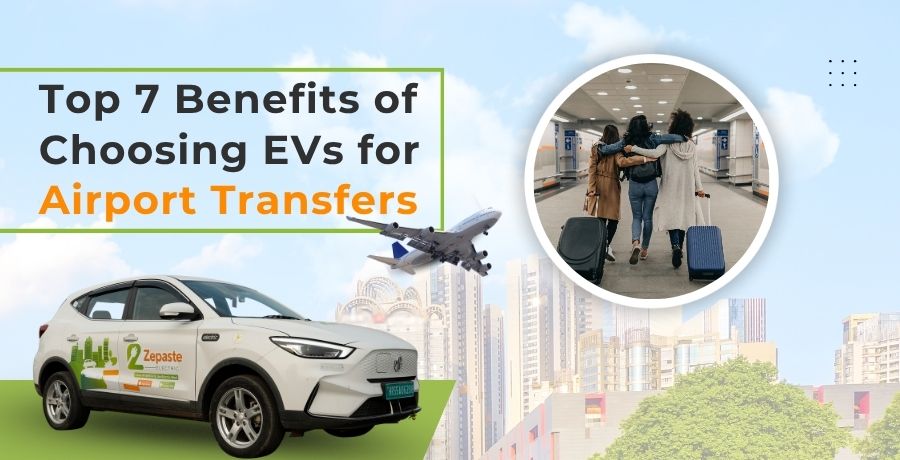 Top 7 Benefits of Choosing EVs for Airport Transfers